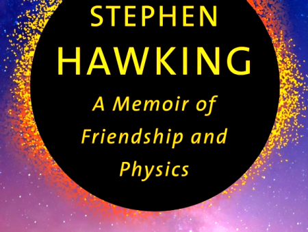 Stephen Hawking: A Memoir Of Friendship And Physics Sale