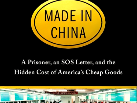 Made In China: A Prisoner, An Sos Letter, And The Hidden Cost Of America s Cheap Goods Online Hot Sale