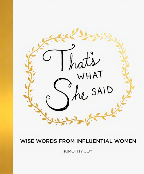 That s What She Said: Wise Words From Influential Women Online Sale