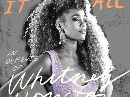 Didn t We Almost Have It All: In Defense Of Whitney Houston on Sale