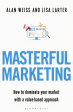 Masterful Marketing: How To Dominate Your Market With A Value-Based Approach For Discount