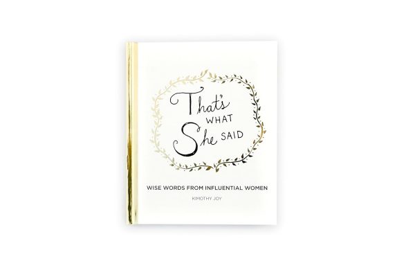 That s What She Said: Wise Words From Influential Women Online Sale