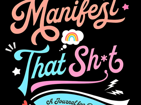 Manifest That Sh*t: A Journal For Ditching Self-Doubt And Actualizing Your Dreams Online Sale