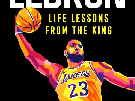 Lebron: Life Lessons From The King Cheap