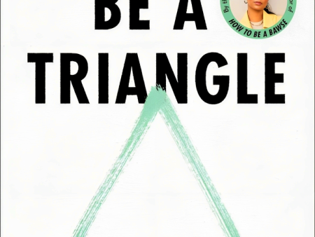 Be A Triangle: How I Went From Being Lost To Getting My Life Into Shape Online Sale