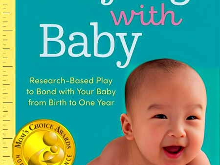 Playing With Baby: Research-Based Play To Bond With Your Baby From Birth To Year One Supply