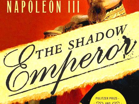 The Shadow Emperor: A Biography Of Napoleon III Fashion