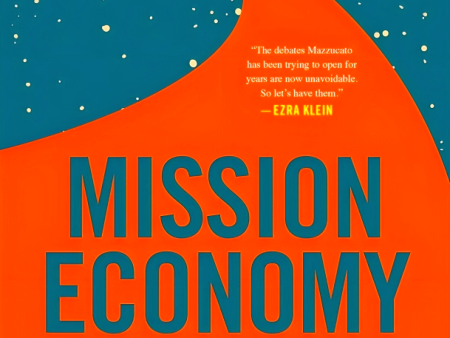 Mission Economy: A Moonshot Guide To Changing Capitalism For Sale