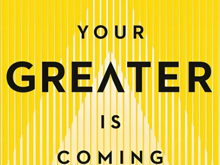 Your Greater Is Coming: Discover The Path To Your Bigger, Better, And Brighter Future Discount