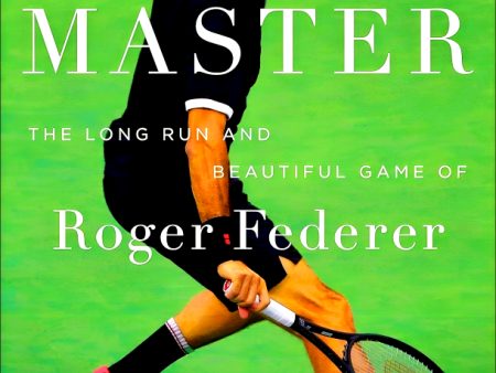 The Master: The Long Run And Beautiful Game Of Roger Federer For Cheap