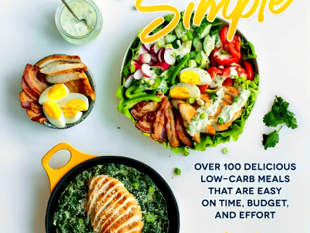 Keto Simple: Over 100 Delicious Low-Carb Meals That Are Easy On Time, Budget, And Effort (Keto Your Life) For Discount