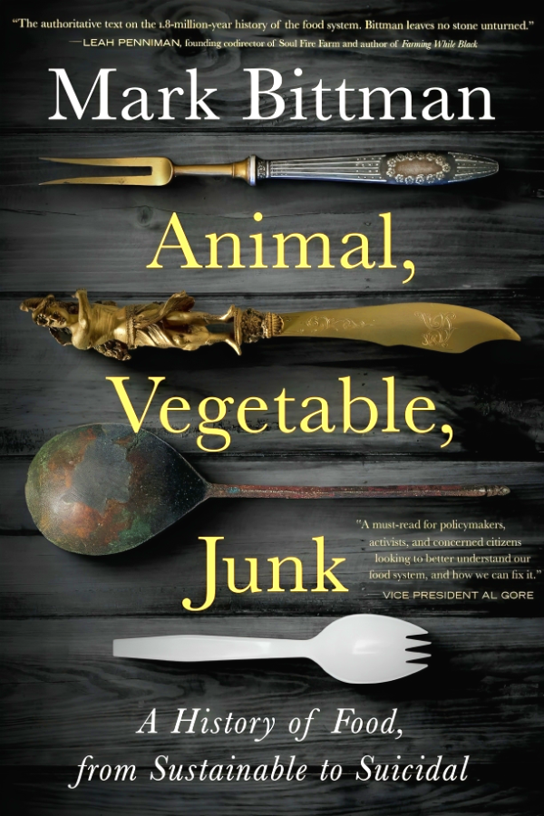 Animal, Vegetable, Junk: A History Of Food, From Sustainable To Suicidal Cheap