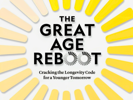 The Great Age Reboot: Cracking The Longevity Code For A Younger Tomorrow For Discount