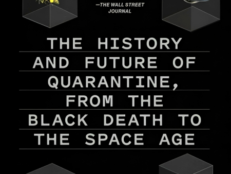 Until Proven Safe: The History And Future Of Quarantine, From The Black Death To The Space Age Online