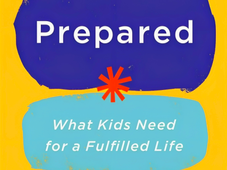 Prepared: What Kids Need For A Fulfilled Life Supply