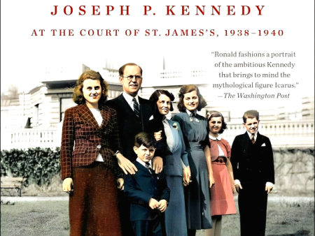 The Ambassador: Joseph P. Kennedy At The Court Of St. James s, 1938-1940 Online Sale