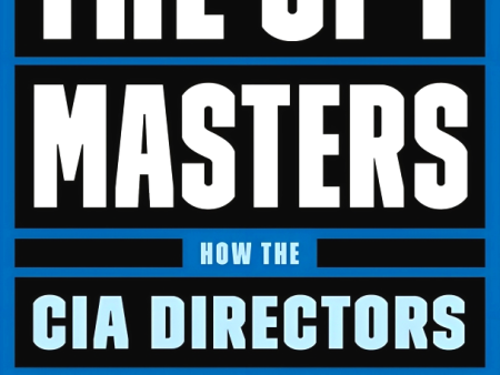 The Spymasters: How The CIA Directors Shape History And The Future Online