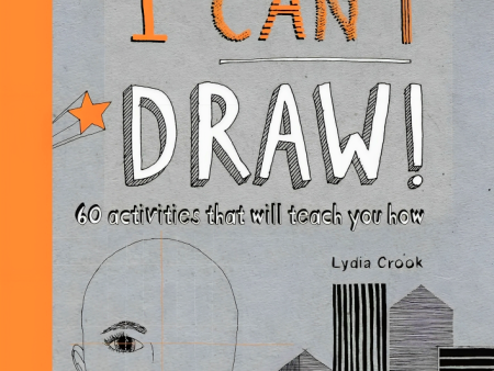 I Can t Draw: 60 Activities That Will Teach You How Fashion