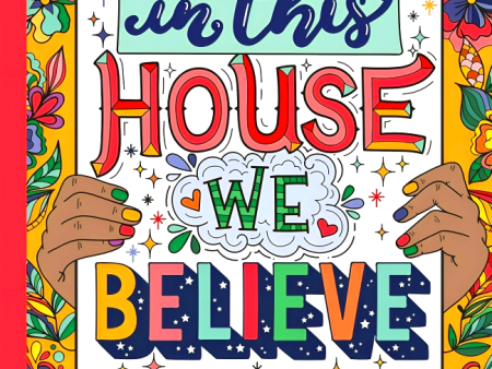 In This House We Believe: An Uplifting Book Of Posters To Color For Kindness, Encouragement, And Inclusion Cheap